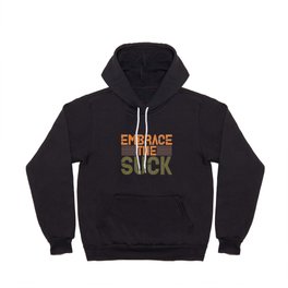 Embrace the suck-01 a Hoody