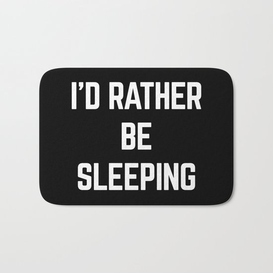 Rather Be Sleeping Funny Quote Bath Mat
