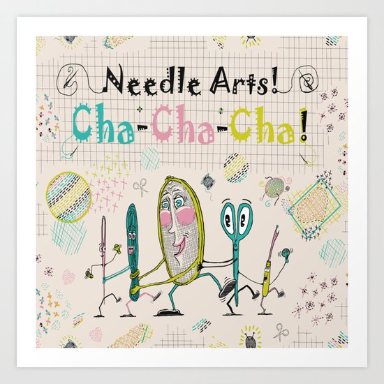Needle Arts! Cha-Cha-Cha! Art Print