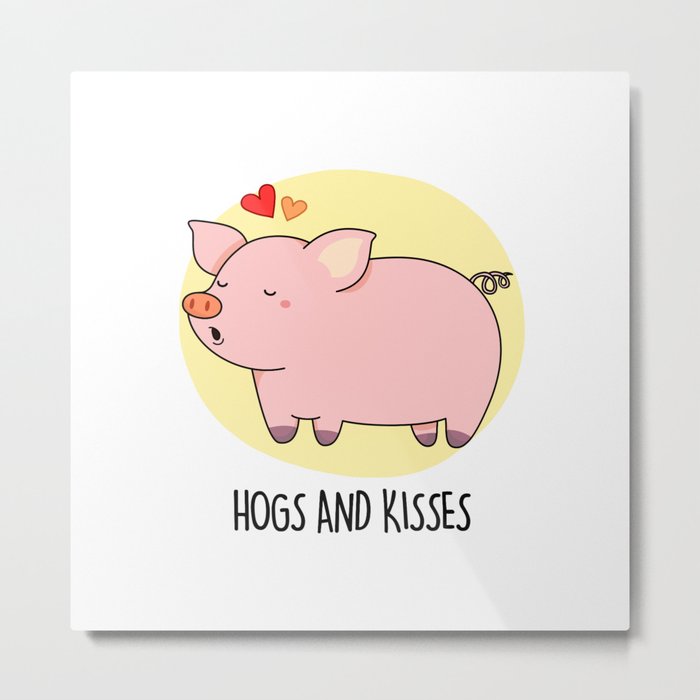 Hogs And Kisses Cute Pig Pun Metal Print