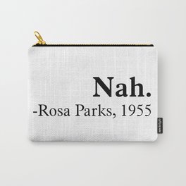Nah, Rosa parks. Equality. Perfect present for mom mother dad father friend him or her Carry-All Pouch | Blackgirlmagic, Rosaparks, Christmas, Graphicdesign, Nah, Gift, Blackhistory, Blackfeminist, Freedom, Feminist 