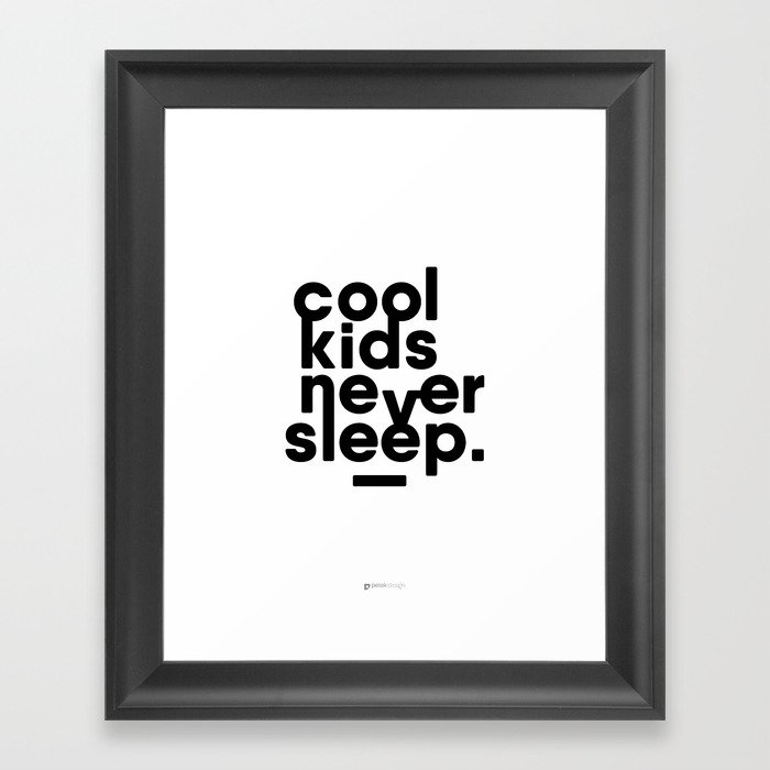 Cool Kids Never Sleep Framed Art Print