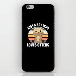 Just a boy who loves otters Loves - Sweet Otter iPhone Skin