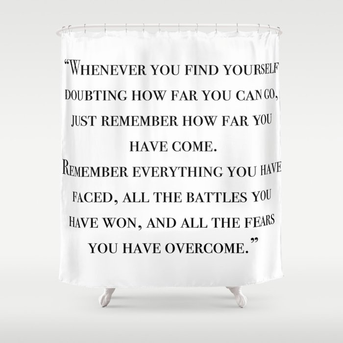 Remember how far you've come - quote Shower Curtain