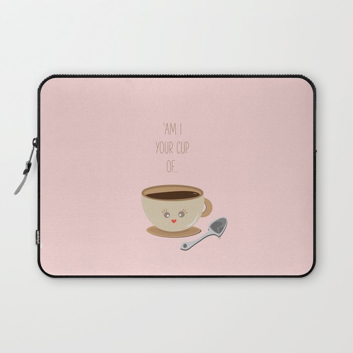 'Am I your cup of tea?' Laptop Sleeve