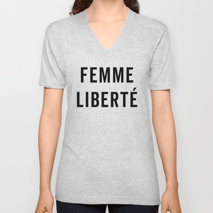 Femme Liberté Motivational Female Feminist Quote V Neck T Shirt
