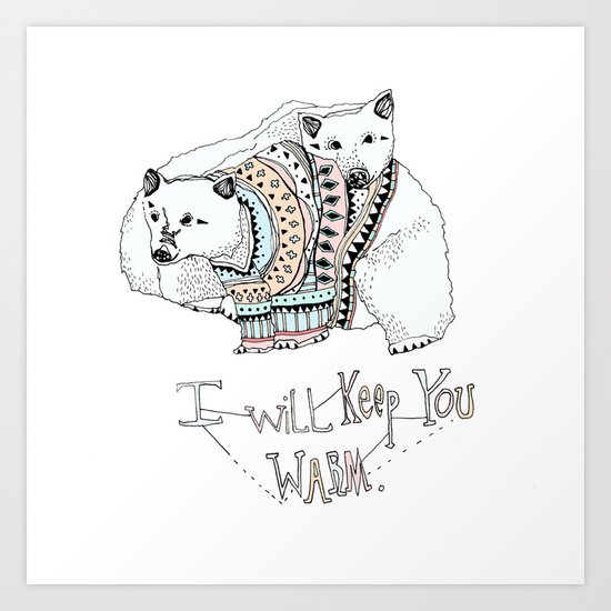 i will keep you warm Art Print