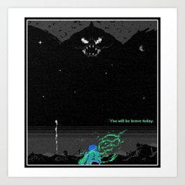 You will be brave today. [cool] Art Print