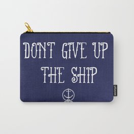 DON'T GIVE UP THE SHIP Carry-All Pouch