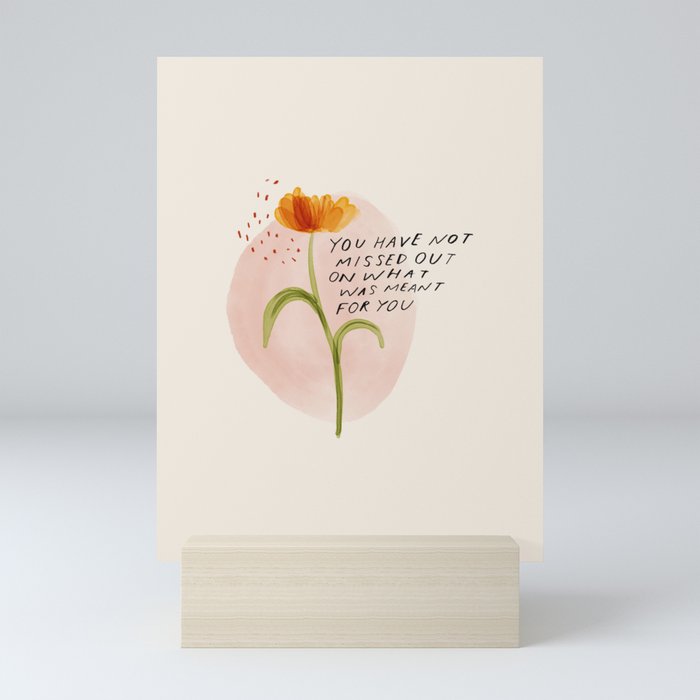 "You Have Not Missed Out On What Was Meant For You" | Floral Hand Lettering Design Mini Art Print