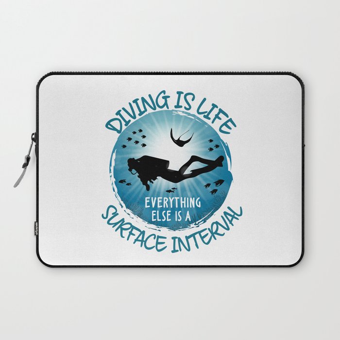 Diving is Life Everything Else is a Surface Interval - Funny Scuba Laptop Sleeve