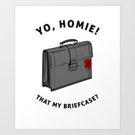 Yo, Homie That My Briefcase? Collateral Movie Quote Art Print