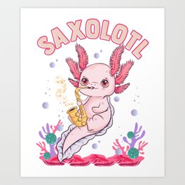 Cute Saxolotl Adorable Sax Playing Axolotl Pun Art Print | Axolotlkid, Saxpun, Axolotlpresent, Axolotlobsessed, Saxolotl, Axolotl, Cuteaxolotl, Axolotlpun, Saxophonepun, Graphicdesign 