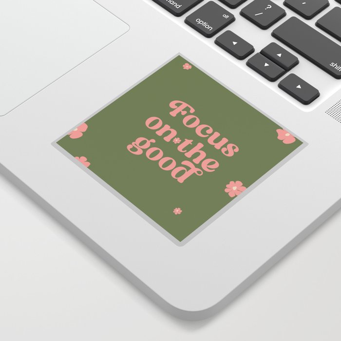 Focus on the Good - Inspirational Quote on Sage Green Sticker