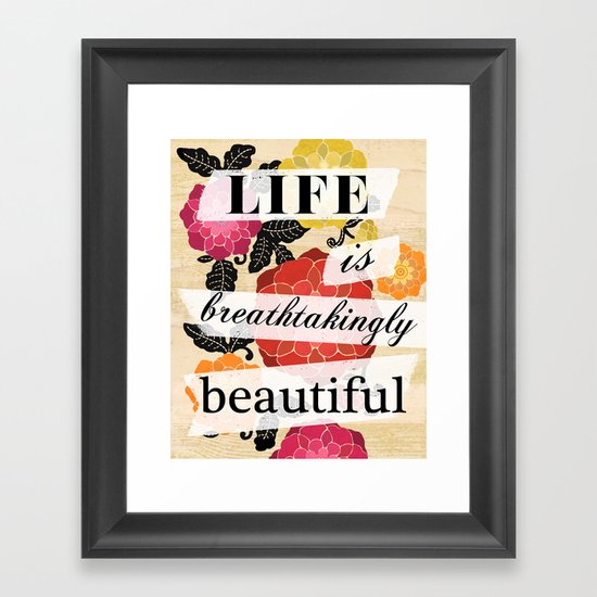 Life is Breathtakingly Beautiful Framed Art Print