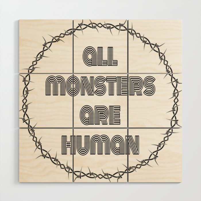 All monsters are human Wood Wall Art