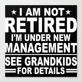 Funny Retired New Management Grandkids Canvas Print