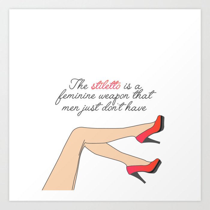Motivational quote about high heels- womens shoes and legs Art Print