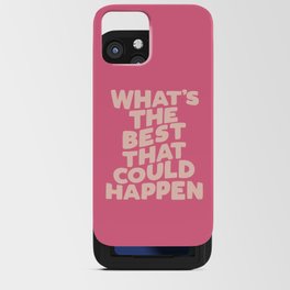 What's The Best That Could Happen iPhone Card Case