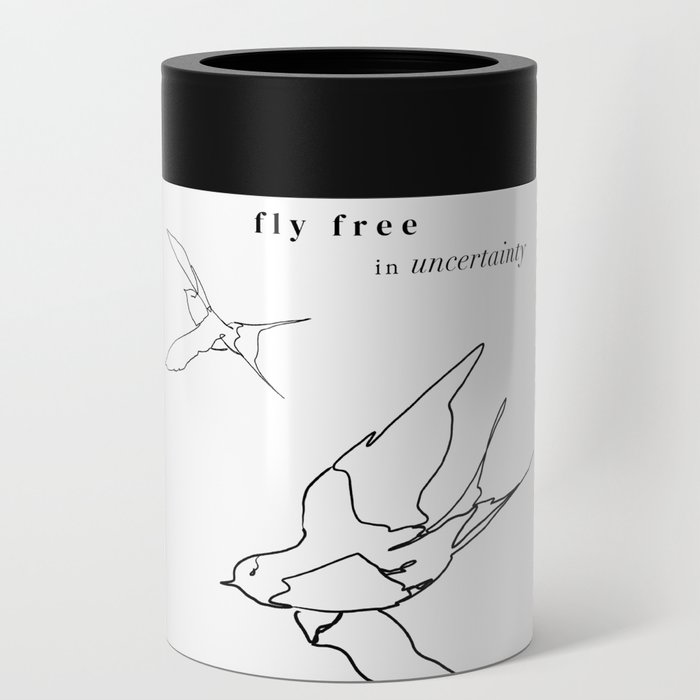 fly free in uncertainty Can Cooler
