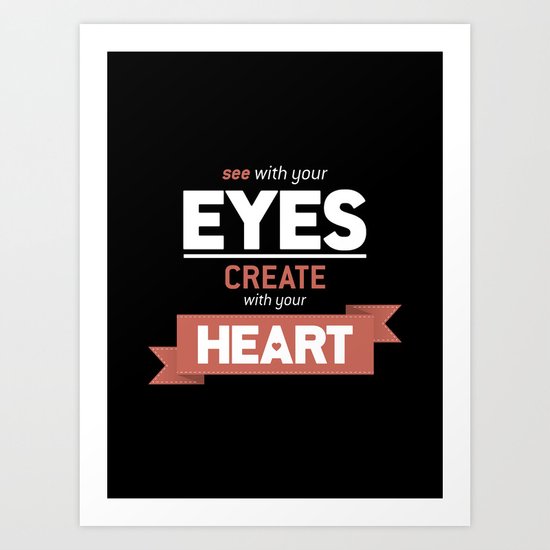 ...Create With Your Heart Art Print