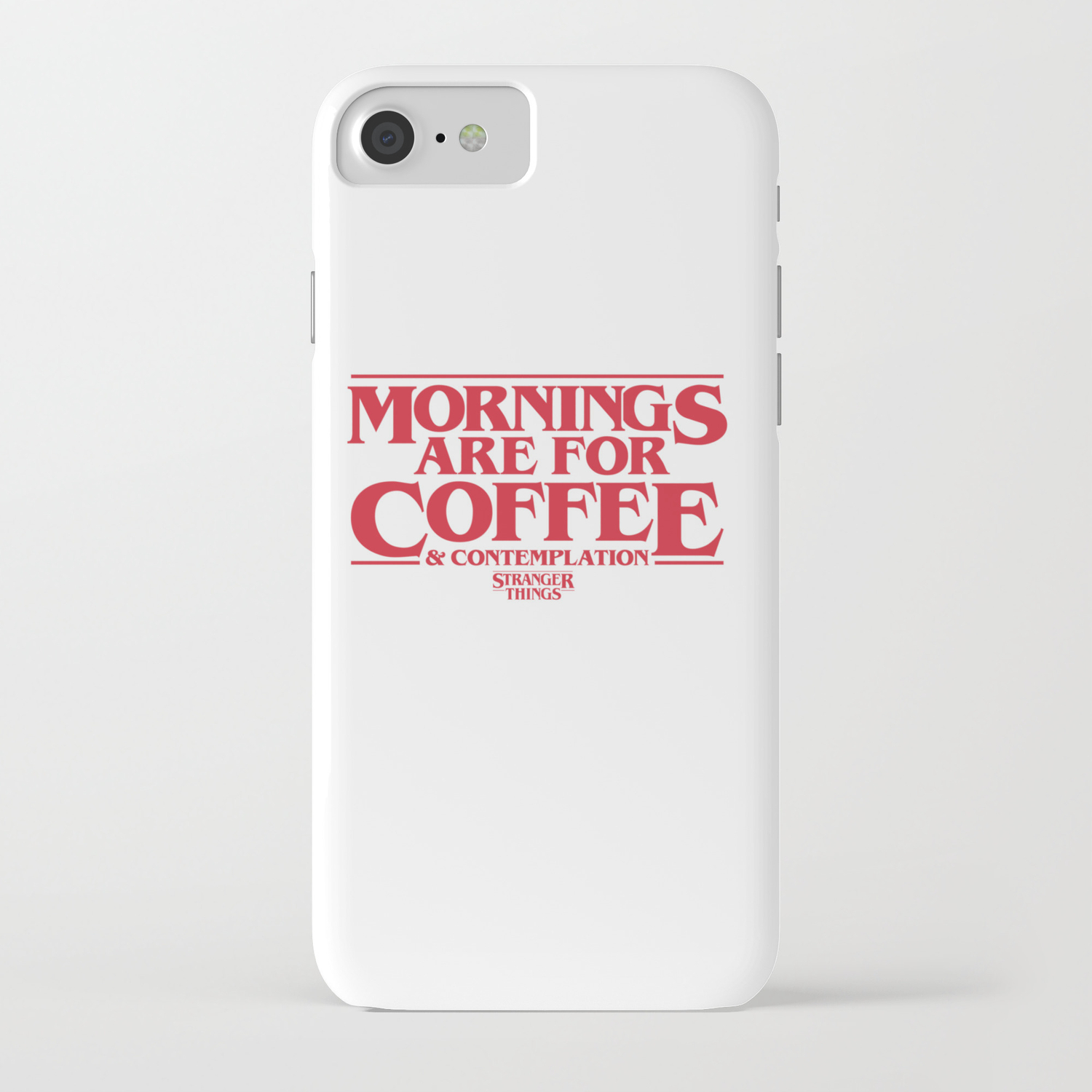 mornings are for coffee contemplation stranger things iphone case by designerdude0621