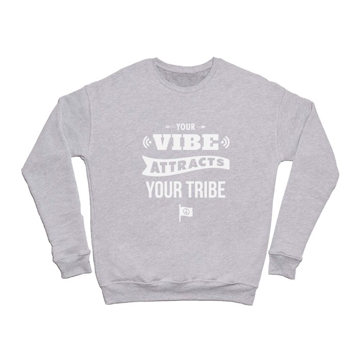 Your Vibe Attracts Your Tribe Crewneck Sweatshirt