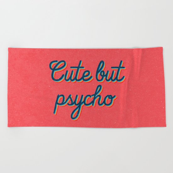 Cute but Psycho Beach Towel