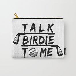 Talk Birdie To Me - Funny Golf Golfer Golfing Gift Carry-All Pouch