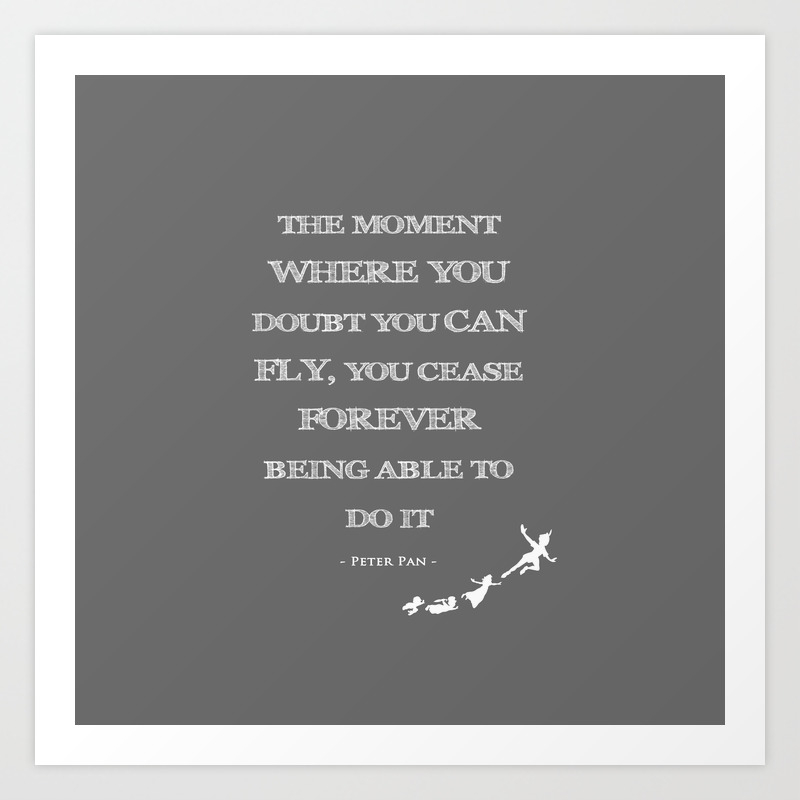 The Moment Where You Doubt You Can Fly Peter Pan Childrens Quote Art Print By Magictreesandbumebees Society6