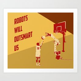 Robots will outsmart us Art Print