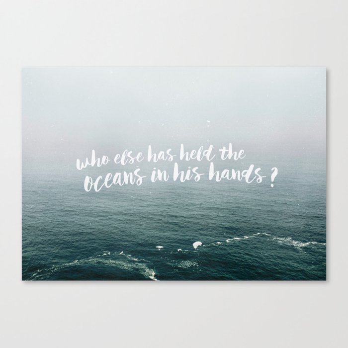 HELD THE OCEANS? Canvas Print