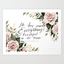 "He has made Everything beautiful in its time" Art Print