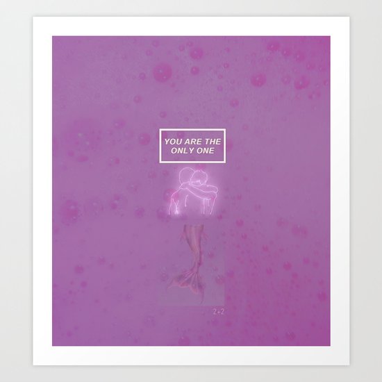 You are the only one Art Print