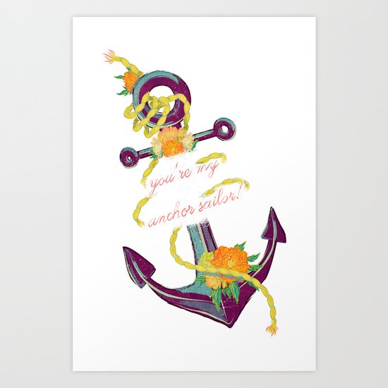 You're My Anchor Art Print