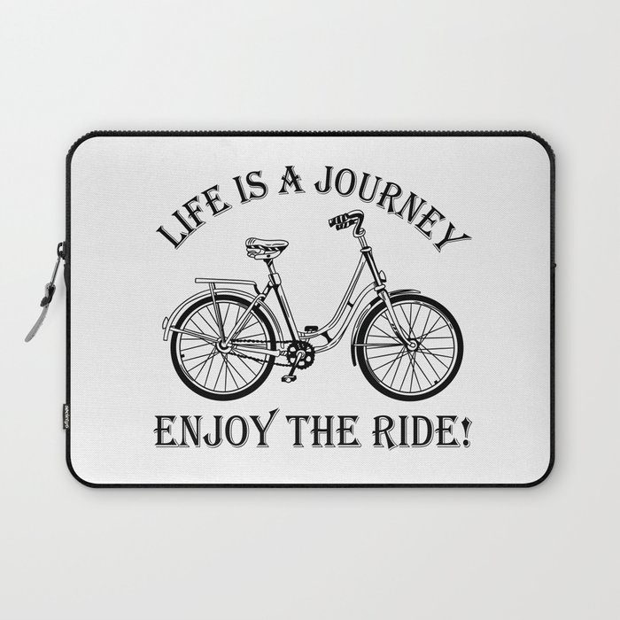 Life Is A Journey Enjoy The Ride Bicycle Laptop Sleeve
