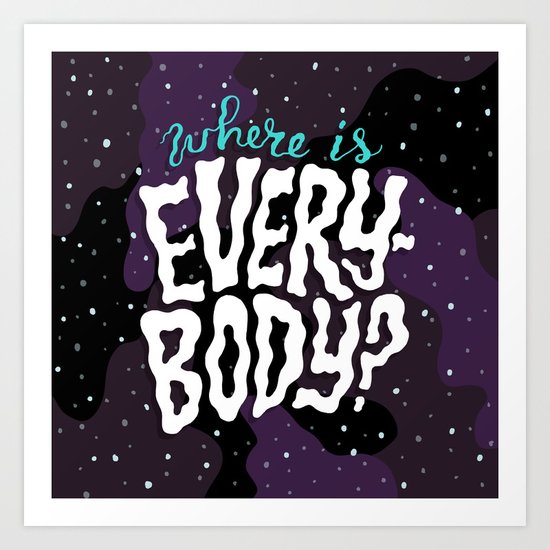 Where is everybody? Art Print