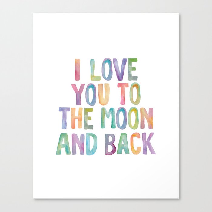 I Love You To The Moon and Back Watercolor Rainbow Design Inspirational Quote Typography Wall Decor Canvas Print