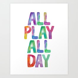 ALL PLAY ALL DAY rainbow watercolor Art Print