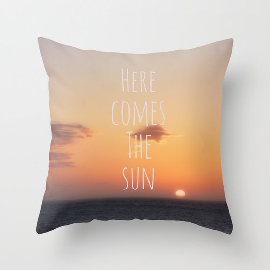 Here Comes The Sun Throw Pillow