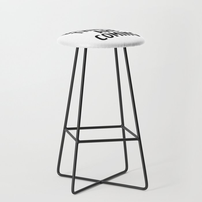 Better things are coming  Bar Stool