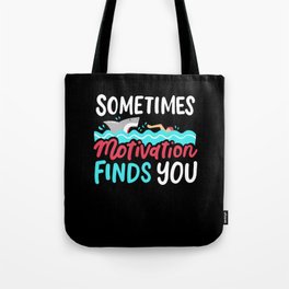 Motivation Finds You Tote Bag