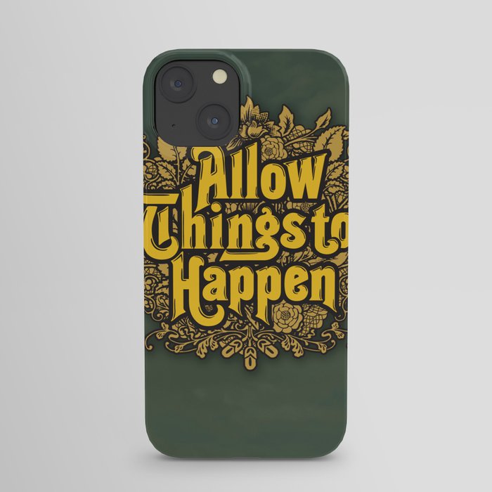 Allow Things to Happen iPhone Case