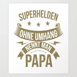 Superhelden ohne Umhang werden Papa genannt Art Print | Papa, Superkraft, Besterpapa, Mamasliebling, Superhelden, Superheld, Daddy, Geschenkidee, Papasliebling, Umhang 