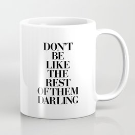 Don't Be Like the Rest of them Darling black-white typography poster black and white wall home decor Mug