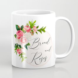Bread And Roses - Women's Strikers' Slogan - Unions' History Coffee Mug
