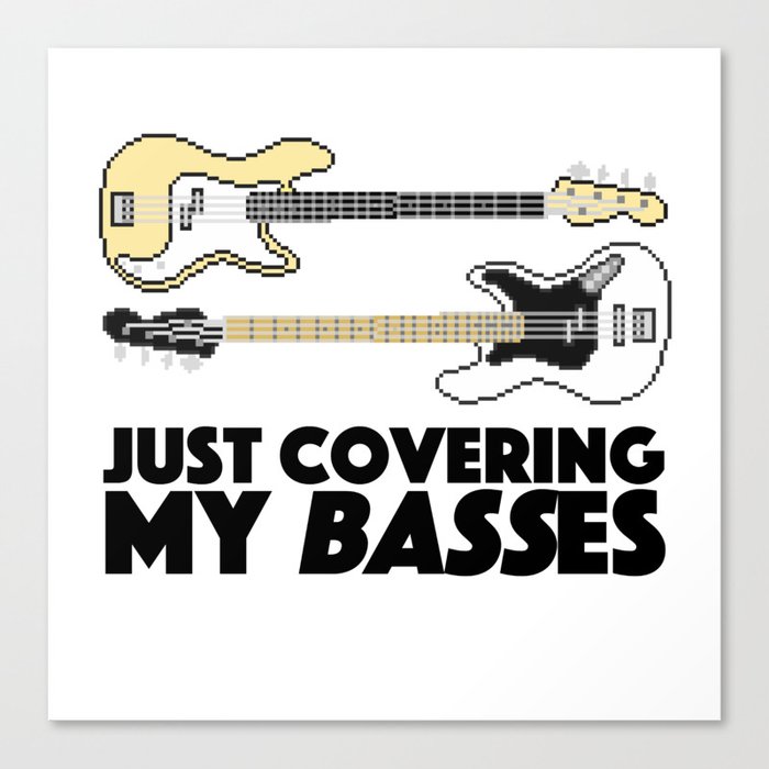 Just Covering my Basses Canvas Print