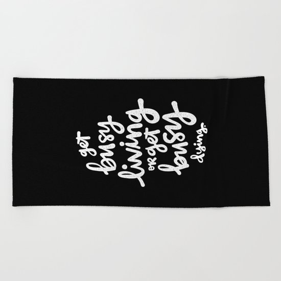 get busy living Beach Towel