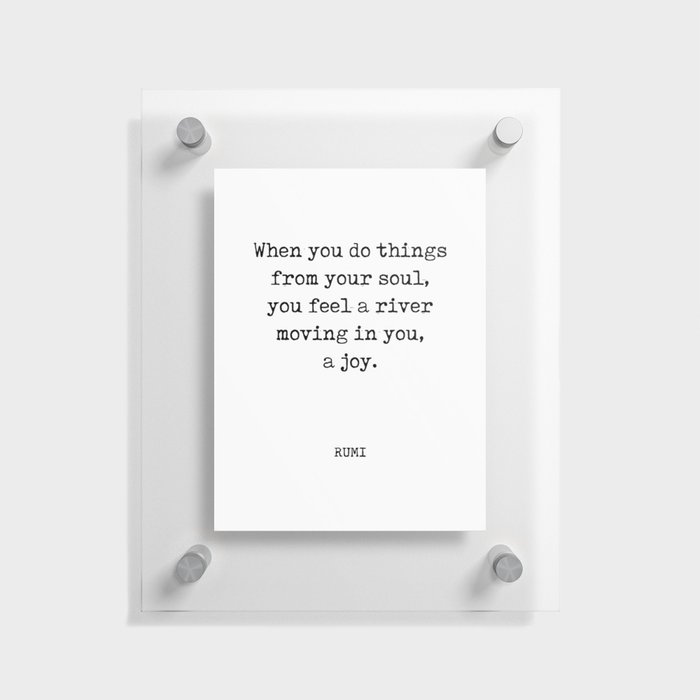 Rumi Quote 05 - When you do things from your soul - Typewriter Print Floating Acrylic Print