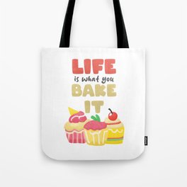 Life Is What You Bake It Tote Bag